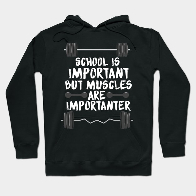 School is important but muscles are importanter Hoodie by maxcode